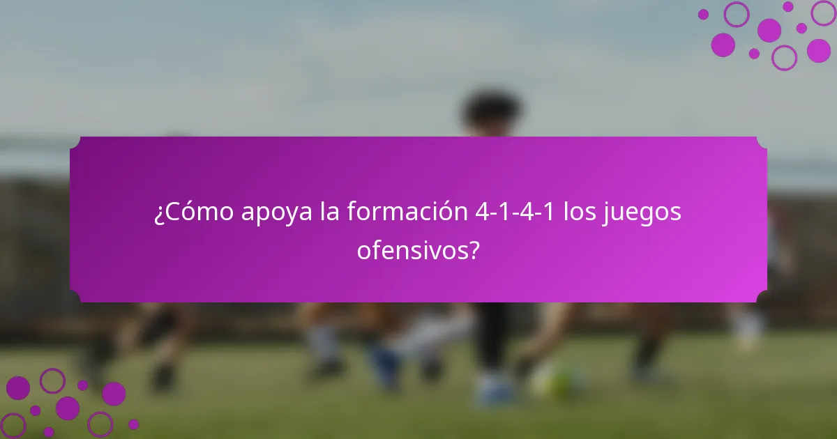 ¿Cómo apoya la formación 4-1-4-1 los juegos ofensivos?