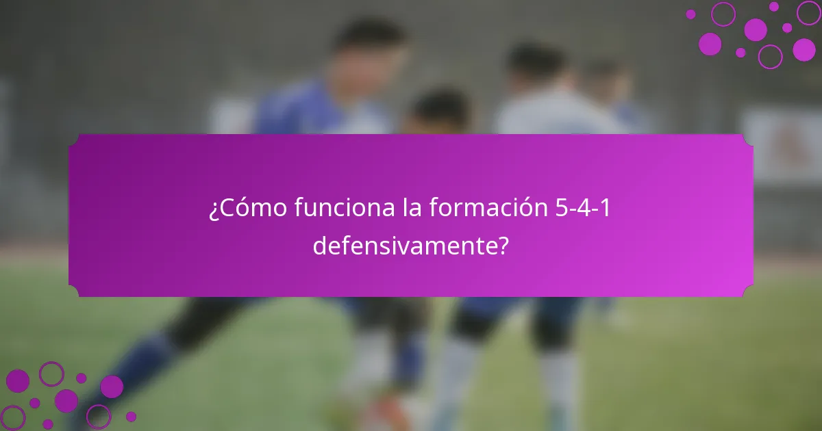 ¿Cómo funciona la formación 5-4-1 defensivamente?