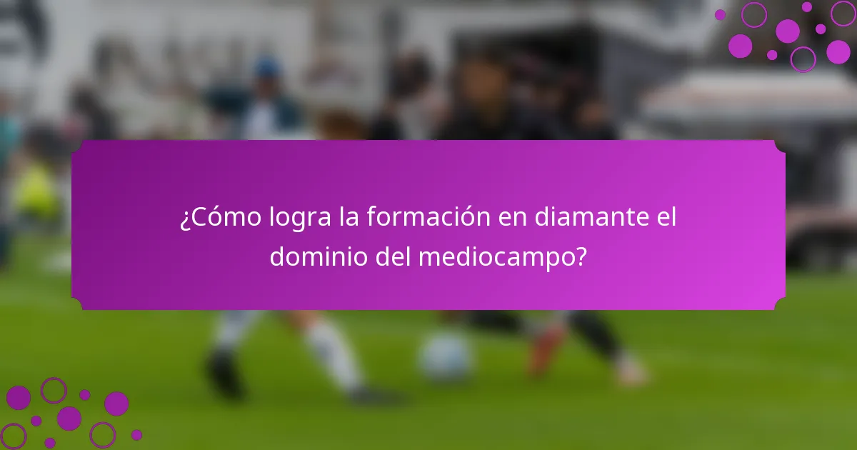 ¿Cómo logra la formación en diamante el dominio del mediocampo?