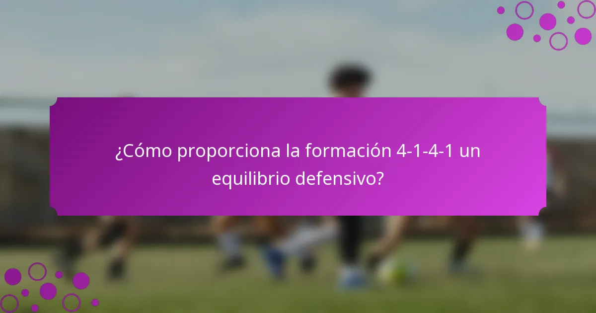 ¿Cómo proporciona la formación 4-1-4-1 un equilibrio defensivo?