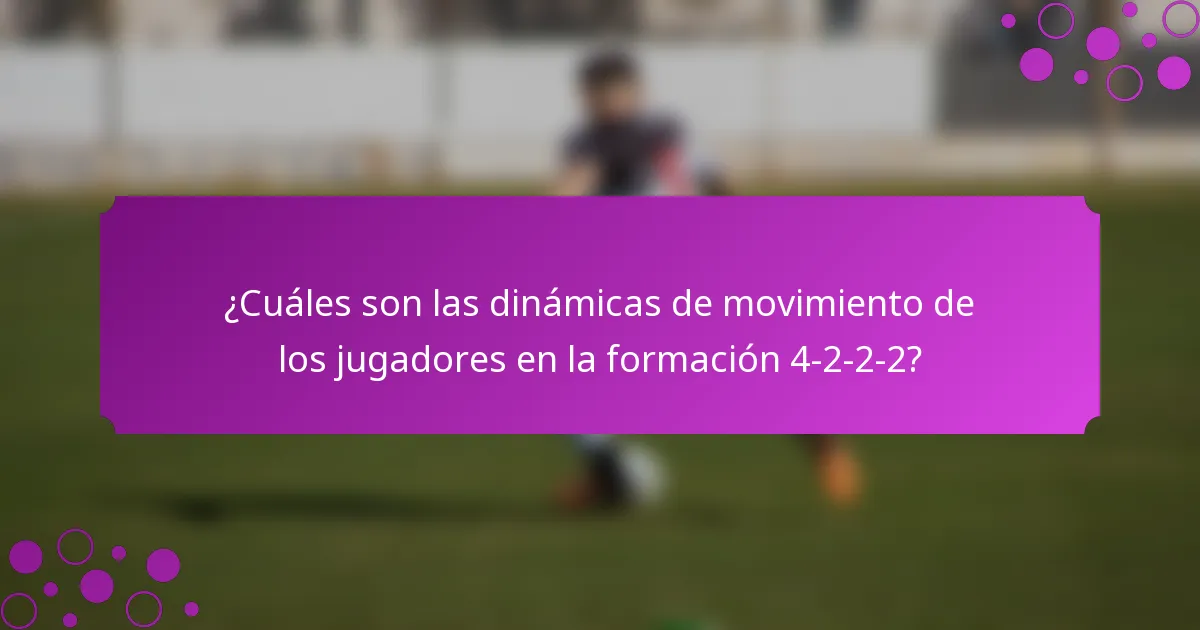 ¿Cuáles son las dinámicas de movimiento de los jugadores en la formación 4-2-2-2?