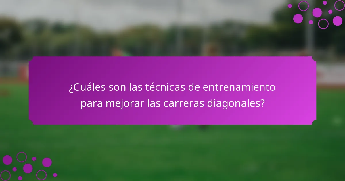 ¿Cuáles son las técnicas de entrenamiento para mejorar las carreras diagonales?