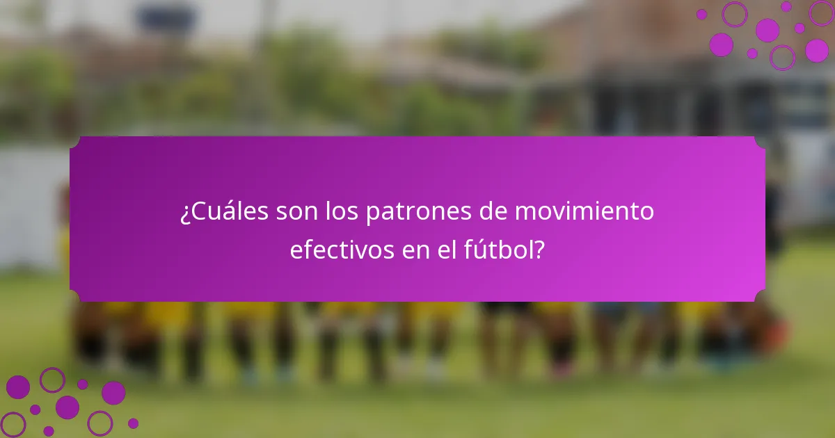 ¿Cuáles son los patrones de movimiento efectivos en el fútbol?
