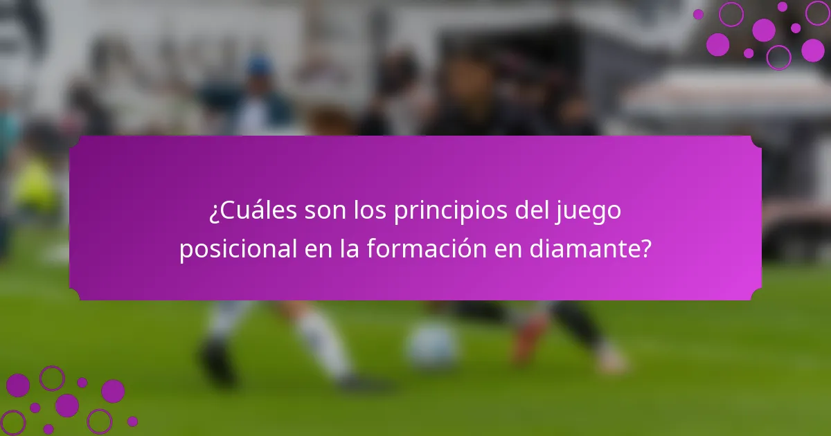 ¿Cuáles son los principios del juego posicional en la formación en diamante?