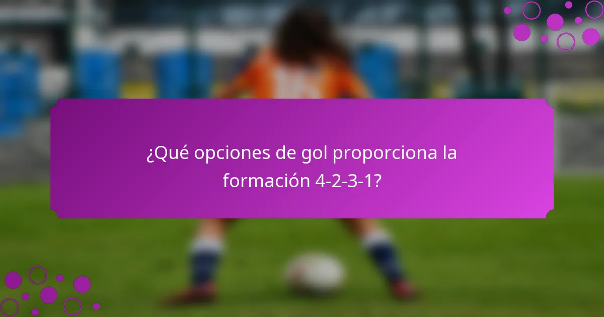 ¿Qué opciones de gol proporciona la formación 4-2-3-1?