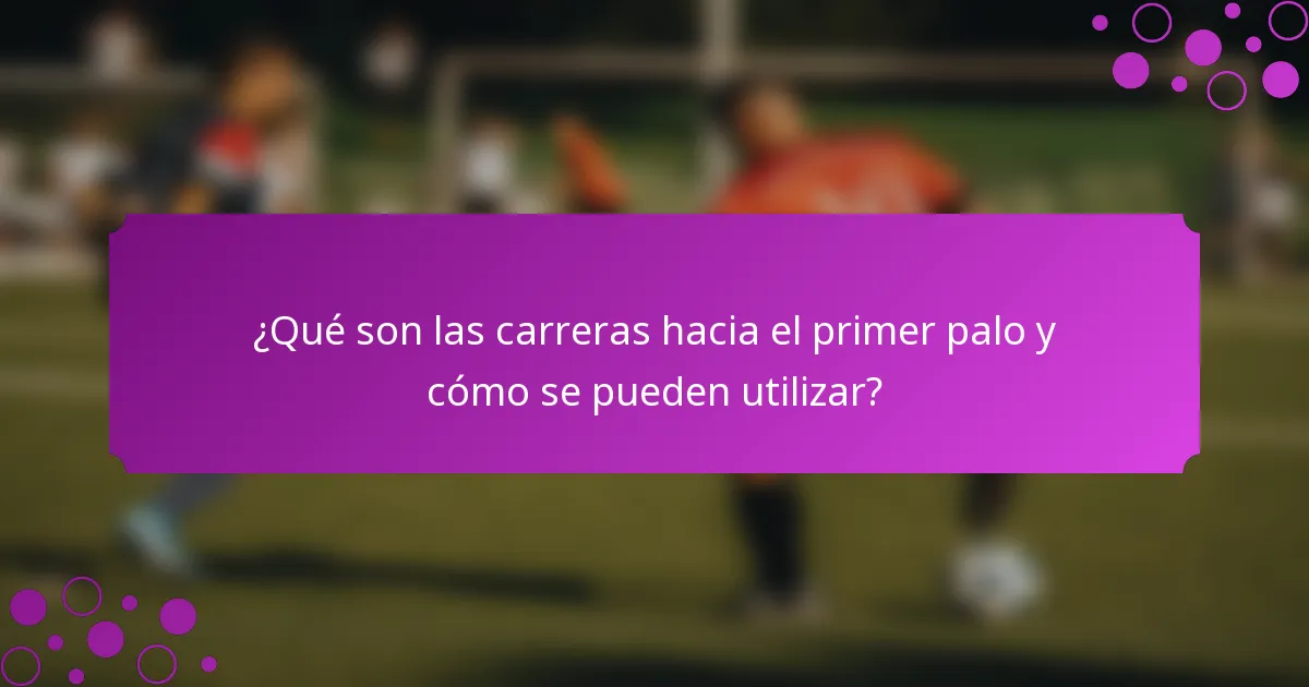 ¿Qué son las carreras hacia el primer palo y cómo se pueden utilizar?